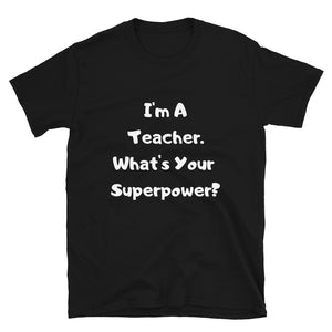 I'M A TEACHER WHAT'S YOUR SUPERPOWER