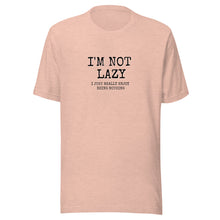I'M NOT LAZY