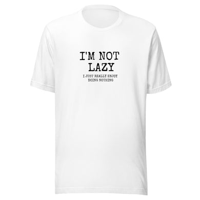 I'M NOT LAZY